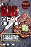 The Big Meat Cookbook: Top 201 Smoking Meat Recipes To Make You A Winner Of Every Barbecue Award