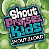 Shout Praises!: Kids Shout to the Lord