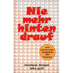 Nie mehr hinten drauf: Ein Motorrad-Ratgeber f�r Frauen