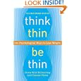 Think Thin, Be Thin: 101 Psychological Ways To Lose Weight