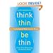 Think Thin, Be Thin: 101 Psychological Ways to Lose Weight