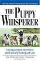 Puppy Whisperer: A Compassionate, Nonviolent Guide to Early Training and Care