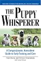 Puppy Whisperer: A Compassionate, Non Violent Guide to Early Training and Care
