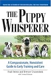 Puppy Whisperer: A Compassionate, Nonviolent Guide to Early Training and Care