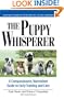 Puppy Whisperer: A Compassionate, Non Violent Guide to Early Training and Care