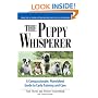 Puppy Whisperer: A Compassionate, Non Violent Guide to Early Training and Care