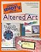 The Complete Idiot's Guide to Altered Art Illustrated