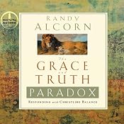 The Grace and Truth Paradox: Responding with Christlike Balance | [Randy Alcorn]