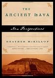 The Ancient Maya: New Perspectives