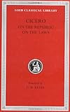Cicero: De re Publica (On the Republic) , De Legibus (On the Laws) (Loeb Classical Library No. 213)