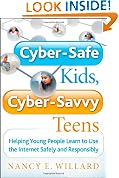 Cyber-Safe Kids, Cyber-Savvy Teens: Helping Young People Learn To Use the Internet Safely and Responsibly