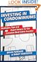 Investing in Condominiums: Strategies, Tips and Expert Advice for the Canadian Real Estate Investor
