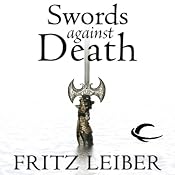 Swords Against Death: The Adventures of Fafhrd and the Gray Mouser | Fritz Leiber
