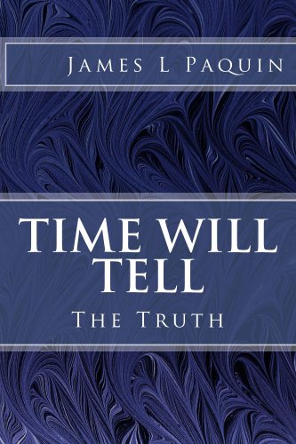 Time Will Tell: The Truth Time Will Tell: The Truth