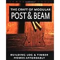 The craft of modular post & beam: Building log & timber homes affordably