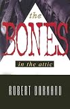 The Bones in the Attic: A Novel of Suspense