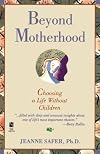 Beyond Motherhood: Choosing Life WIthout Children