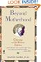 Beyond Motherhood: Choosing a Life Without Children