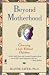Beyond Motherhood: Choosing a Life without Children