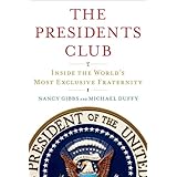 The Presidents Club: Inside the World's Most Exclusive Fraternity