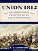 Union 1812: The Americans Who Fought the Second War of Independence