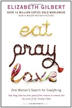Eat, Pray, Love: One Woman's Search for Everything