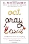 Eat, Pray, Love: One Woman's Search for Everything