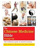 The Chinese medicine bible : the definitive guide to holistic healing