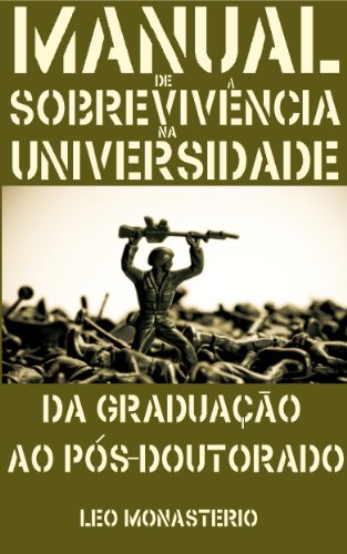 Manual de sobrevivência na universidade: da graduação ao pós-doutorado (Portuguese Edition)