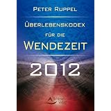 �berlebenskodex f�r die Wendezeit 2012von "Peter Ruppel"