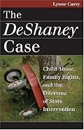 The Deshaney Case: Child Abuse, Family Rights, and the Dilemma of State Intervention (Landmark Law Cases and American Society)