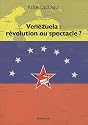 Venezuela : révolution ou spectacle ?