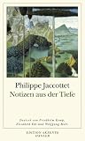 Notizen aus der Tiefe - Philippe Jaccottet