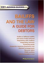 Key Advice Guides Bailiffs and the Law: A Guide for Debtors