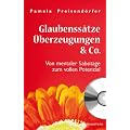 Glaubenss�tze, �berzeugungen & Co. - Von mentaler Sabotage zum vollen Potential: Von mentaler Sabotage zum vollen Potenzial