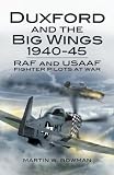 Duxford and the big wings 1940-45 : RAF and USAAF fighter pilots at war