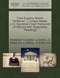 Trice Eugene Morrill, Petitioner, v. United States. U.S. Supreme Court Transcript of Record with Supporting Pleadings
