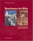 Renaissance der Mitte: Zentrumsumbau in London und Berlin
