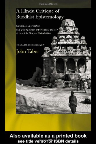 A Hindu Critique of Buddhist Epistemology: Kumarila on Perception: The 'Determination of Perception' Chapter of Kumarila Bhatta's Slokavarttika - ... Commentary (Routledge Hindu Studies Series)