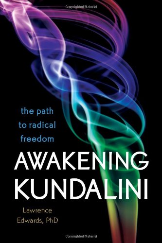 awakening kundalini the path to radical freedom