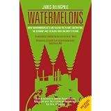 Watermelons: How Environmentalists are Killing the Planet, Destroying the Economy and Stealing Your Children's Future