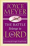 The Battle Belongs to the Lord: Overcoming Lifes Struggles Through Worship