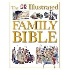 The Dorling Kindersley Illustrated Family Bible