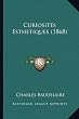 Curiosites Esthetiques (1868)
