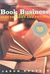 Book Business: Publishing Past, Present, and Future