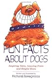 Fun Facts About Dogs: Inspiring Tales, Amazing Feats, Helpful Hints
