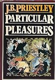 Particular pleasures : being a personal record of some varied arts and many different artists