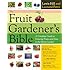 The Fruit Gardener's Bible: A Complete Guide to Growing Fruits and Nuts in the Home Garden