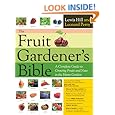 The Fruit Gardener's Bible: A Complete Guide to Growing Fruits and Nuts in the Home Garden