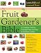 Books : The Fruit Gardener's Bible: A Complete Guide to Growing Fruits and Nuts in the Home Garden